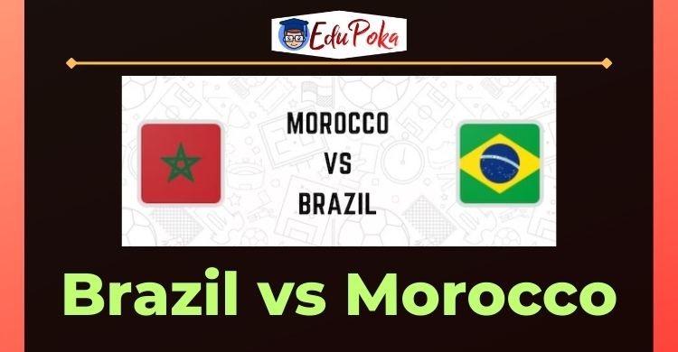 Brazil vs Morocco EduPoka.Com